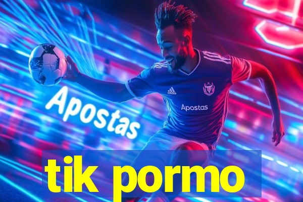 tik pormo